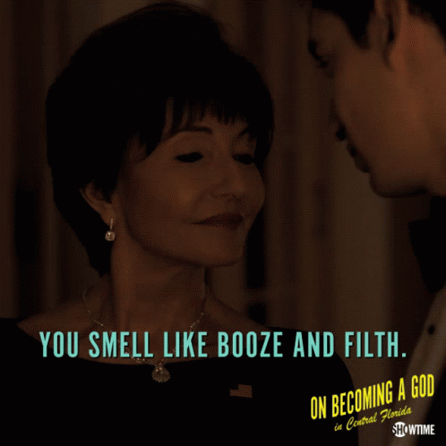 You Smell Like Booze And Filth You Look Drunk GIF - You Smell Like Booze And Filth You Look Drunk You Look Dirty GIFs