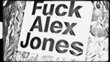 a black and white sign that says fuck alex jones on it