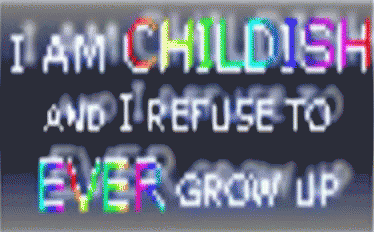 I Am Childish GIF - I Am Childish GIFs