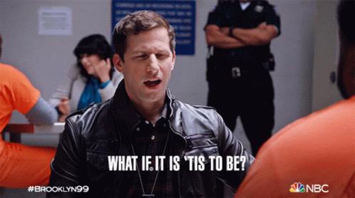 What If It Is Tis To Be Jake Peralta GIF - What If It Is Tis To Be Jake Peralta Andy Samberg GIFs