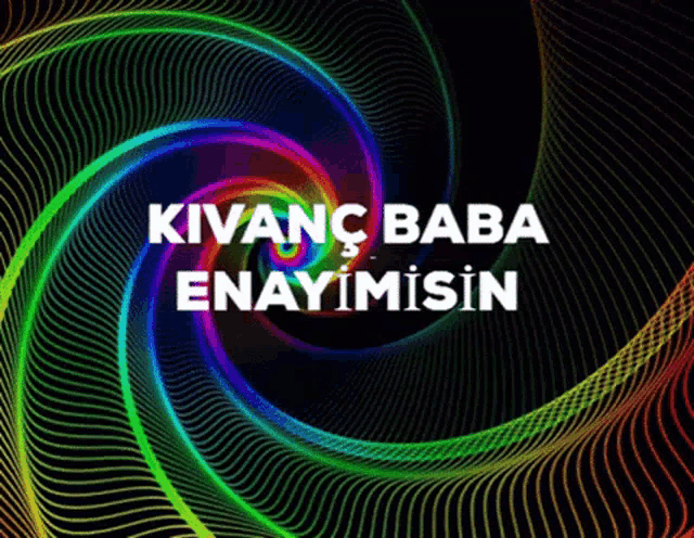 a colorful swirl with the words kivanc baba enayimisin written on it