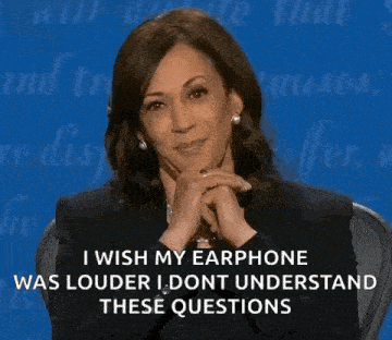 kamala harris says i wish my earphone was louder i don t understand these questions