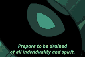 prepare to be drained of all individuality and spirit written on a dark background