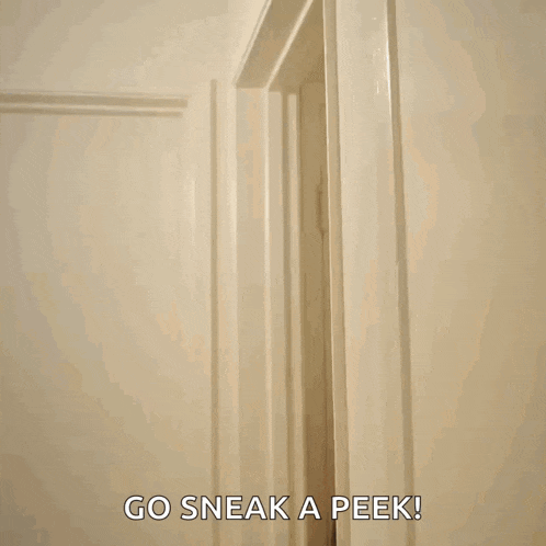 a man peeking through a door with the words go sneak a peek