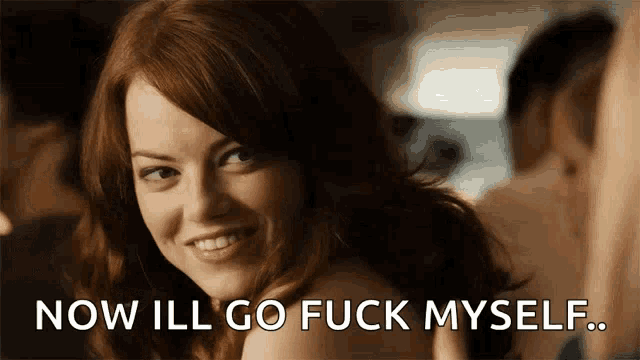 a woman says " now ill go fuck myself "