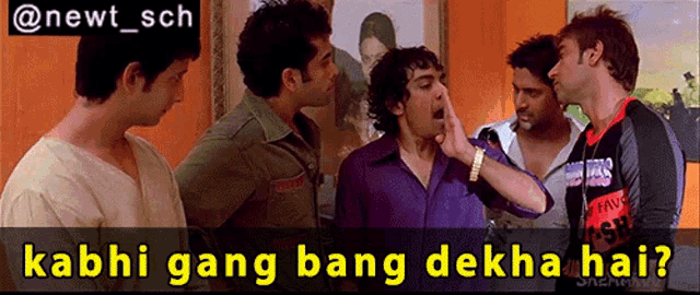 a group of men standing next to each other with the words kabhi gang bang dekha hai