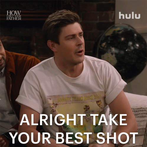 Alright Take Your Best Shot Jesse GIF - Alright Take Your Best Shot Jesse How I Met Your Father GIFs