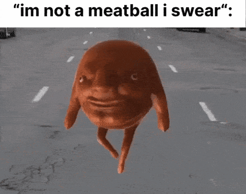 a picture of a cartoon character with the words " im not a meatball i swear " on the bottom
