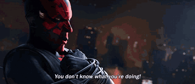 darth maul says " you don 't know what you 're doing " in a dark room