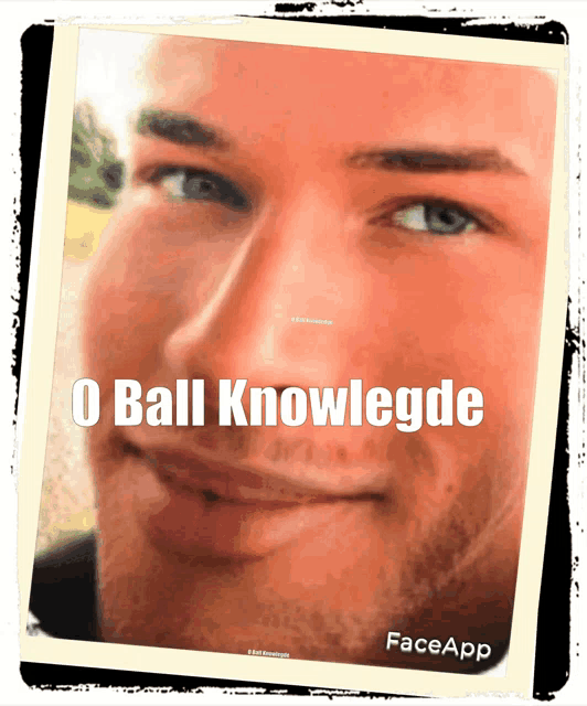 a picture of a man 's face with the words " o ball knowledge " written above it