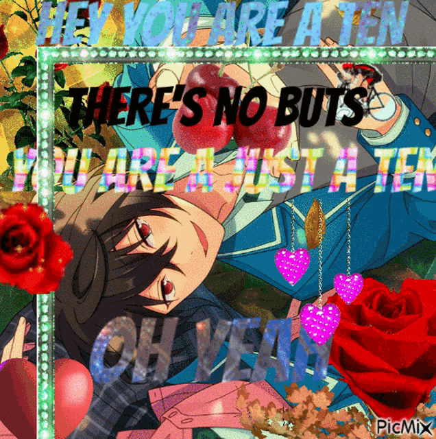 a picture of a boy with the words " hey you are a ten there 's no buts you are just a ten " on it