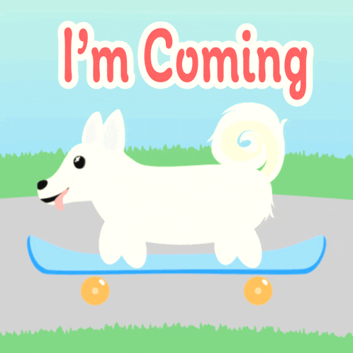 a white dog riding a blue skateboard with the words i 'm coming above it