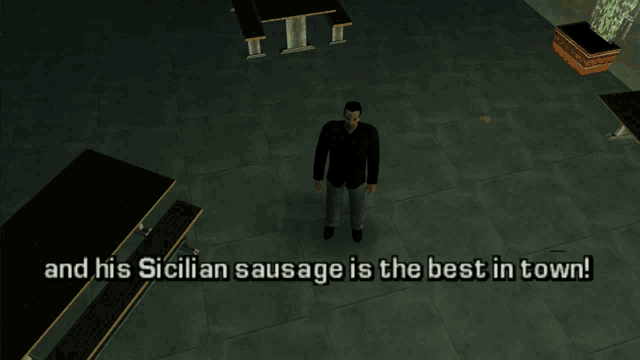 a man in a video game says " and his sicilian sausage is the best in town ! "