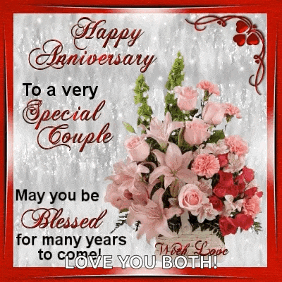 a happy anniversary to a very special couple may you be blessed for many years to come .