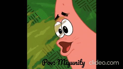 a picture of patrick star from spongebob squarepants with the words pov miyunity written below it