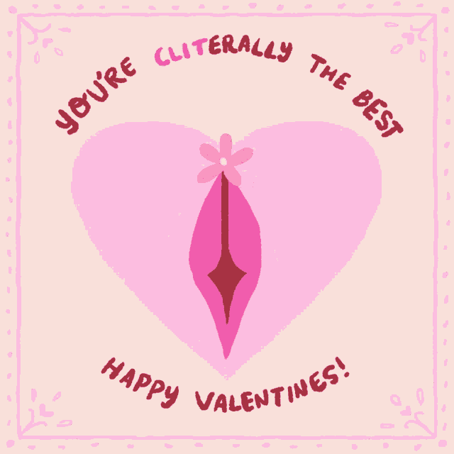 a valentine 's day card that says " you 're clitorally the best "
