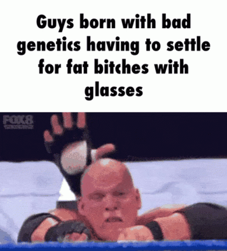 Guys Born With Bad Genetics Having To Settle For Fat Bitches GIF - Guys Born With Bad Genetics Having To Settle For Fat Bitches Help GIFs