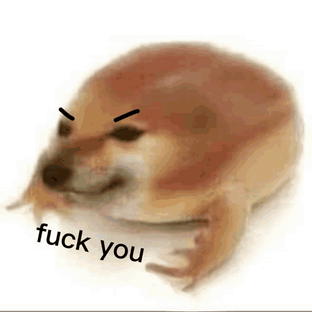 a picture of a dog with the words " fuck you " on the bottom