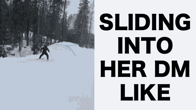 Sliding Into Her Dm Like Skier Dm GIF - Sliding Into Her Dm Like Sliding Into Her Dm Her Dm GIFs