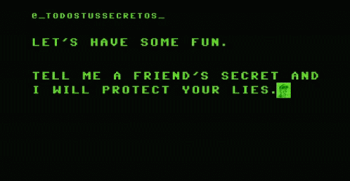 Lets Have Some Fun Tell Me A Friends Secret And I Will Protect Your Lie Press Enter To Play GIF - Lets Have Some Fun Tell Me A Friends Secret And I Will Protect Your Lie Press Enter To Play Control Z GIFs
