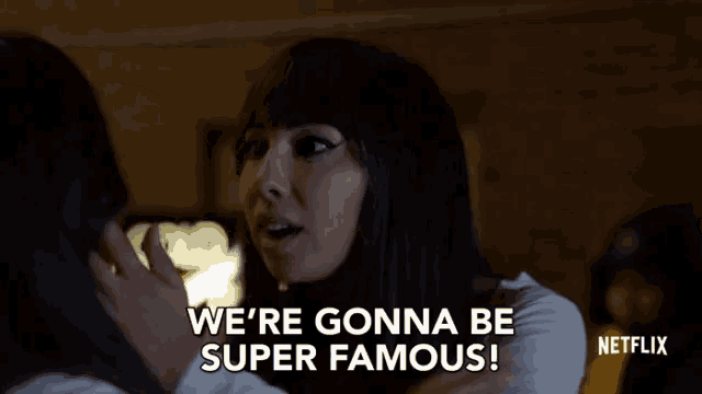 a woman says we 're gonna be super famous in a netflix advertisement