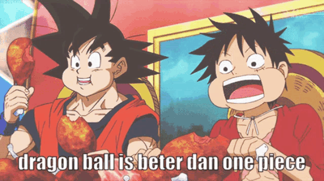 a cartoon of goku and luffy eating chicken with the caption dragon ball is better dan one piece