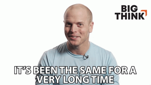 Its Been The Same For A Very Long Time Tim Ferriss GIF