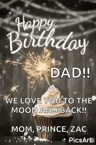 we love you to the moon and back ! mom , prince , zac happy birthday dad !