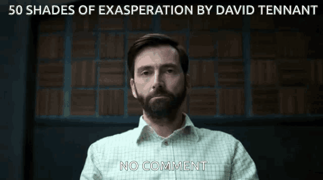 a man with a beard is sitting in front of a wall with the words 50 shades of exasperation by david tennant