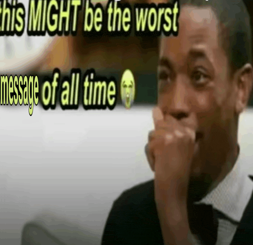 a man covering his mouth with his hand with the words this might be the worst message of all time behind him