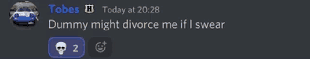 a screenshot of a conversation between tobes and dummy which says dummy might divorce me if i swear