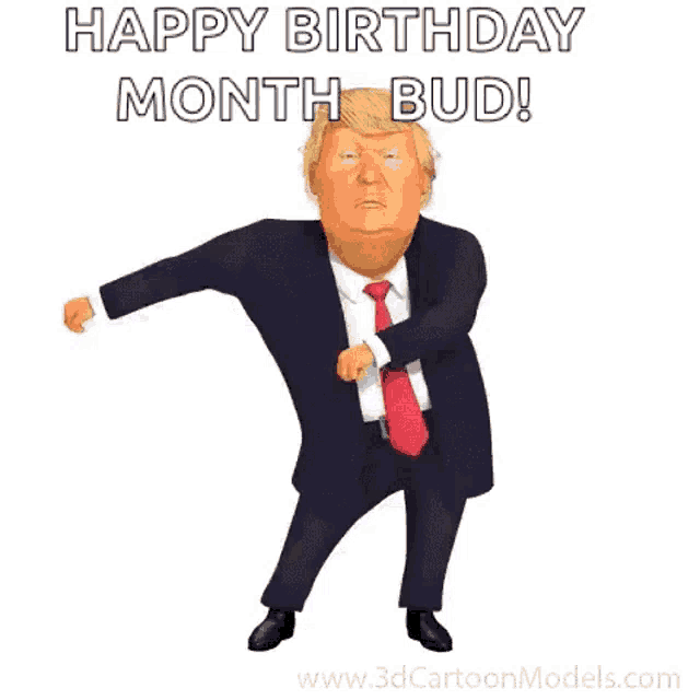 a cartoon of donald trump in a suit and tie is dancing and saying `` happy birthday month bud ! ''