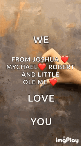 a gif that says we love you from joshua mychael and robert