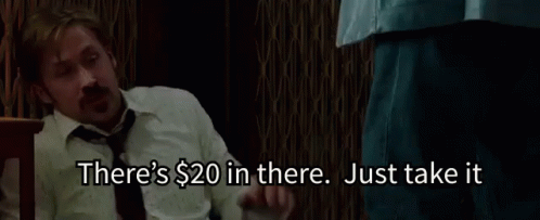 There'S $20 In There. Just Take It. GIF - Nice Guys Ryan Gosling Just Take It GIFs