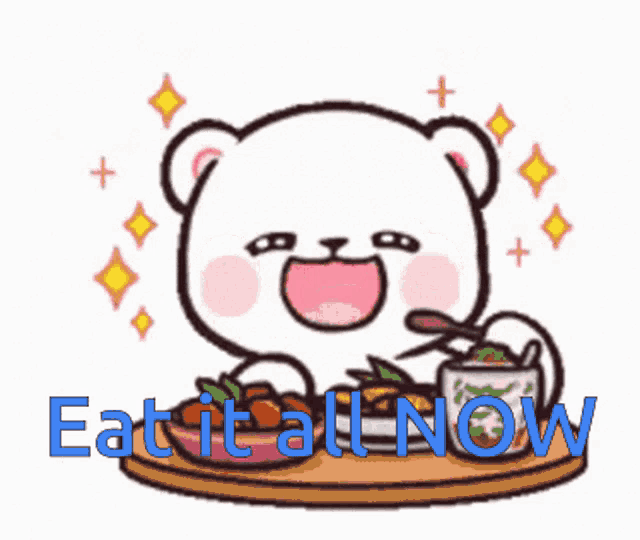 a cartoon of a bear eating food with the words " eat it all now " underneath it