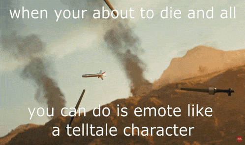 when your about to die and all you can do is emote like a telltale character poster