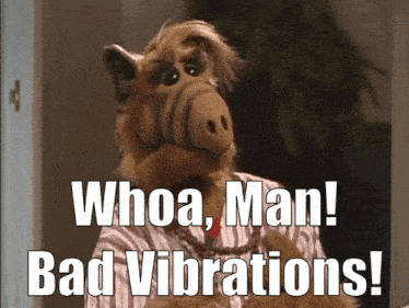 Alf Bad Vibrations GIF - Alf Bad Vibrations Whoa Man Bad Vibrations GIFs