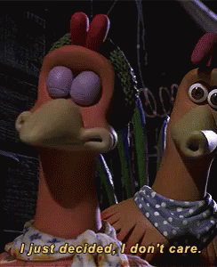 I'M A Chicken And Idc GIF - Chicken Run I Just Decided I Dont Care GIFs
