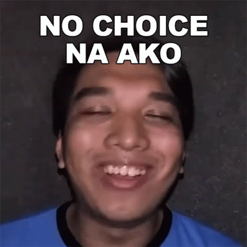 No Choice Na Ako Klager GIF - No Choice Na Ako Klager Wala Akong Choice GIFs