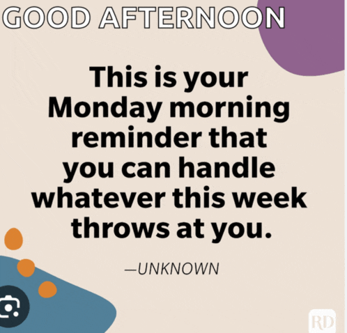 a poster that says good afternoon this is your monday morning reminder that you can handle whatever this week throws at you unknown