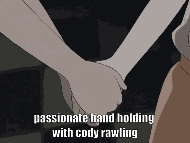 two people holding hands with the words " passionate hand holding with cody rawling "