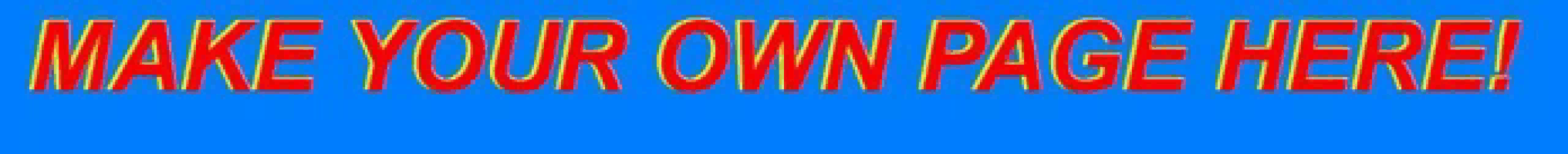 a blue background with red letters that say make your own page here