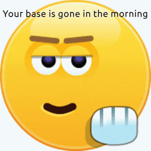 Your Base Is Gone In The Morning GIF - Your Base Is Gone In The Morning GIFs