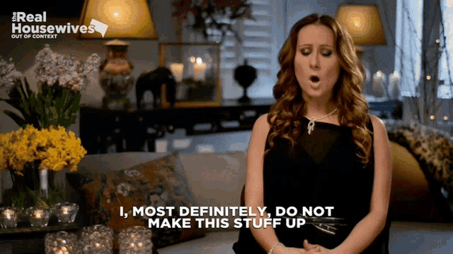 a woman says " i most definitely do not make this stuff up " on a real housewives advertisement