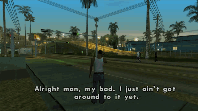 a video game screen shows a man walking down the street and says alright man my bad