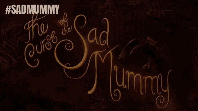 Title The Curse Of The Sad Mummy Song GIF - Title The Curse Of The Sad Mummy Song Song Card GIFs
