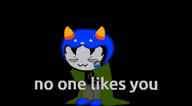 a pixel art of a cat with the words no one likes you