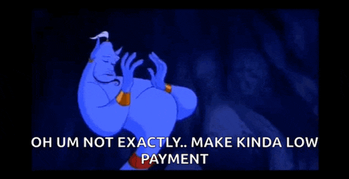 a cartoon of a genie with the words oh um not exactly make kinda low payment