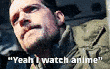 a man says " yeah i watch anime " next to a picture of his face