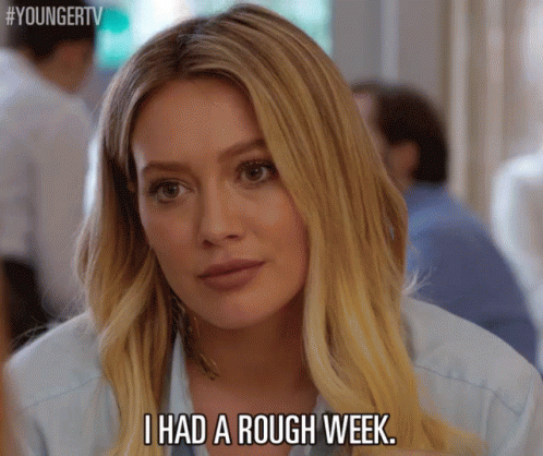 I Had A Rough Week. GIF - Hilary Duff Kelsey Peters Rough Week GIFs